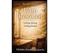 I AM RESTORED: Healing What God Never Stopped Holding: 8