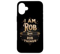 I Am Rob Doing Rob Things Divertente Celebrazione Custodia per iPhone 16 Plus