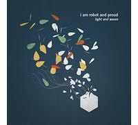 I Am Robot & Proud - Light & Waves