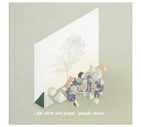 I Am Robot & Proud - People Music
