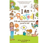 I Am Rooted!: Growing Biblical Roots in Kids Through Devotional and Gratitude Journaling.