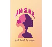 I AM S.H.E.: Saved. Healed. Encouraged.