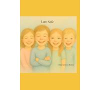 I am Safe: A children's book about safety and self-love.