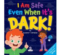 I Am Safe Even When It's Dark!: Calming Affirmations for Toddlers Afraid of the Dark