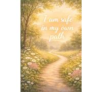 I Am Safe in My Own Path: Peaceful Path Dot Grid Journal - Floral Nature Notebook for Planning, Bullet Journaling and Daily Writing (110 Pages, 6x9)