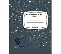 I Am "Scientists..." Logbook: My STEM Ideas in my teens