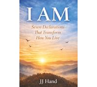 I AM: Seven Declarations that Transform How you Live