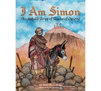 I Am Simon: The Untold Story of Simon of Cyrene