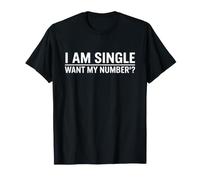 I Am Single Want My Number Dating Humor Status Maglietta
