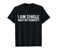 I Am Single Want My Number Funny Sarcastic Men Maglietta