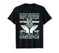 I Am Sleep Deprived Physically Drained Caregiver Maglietta