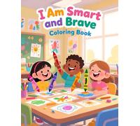 I Am Smart and Brave Coloring Book: A Confidence-Building Coloring Book for Kids | Positive Affirmations for Boys and Girls
