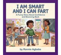 I AM SMART AND I CAN FART: A Funny Story About Confidence And Bouncing Back