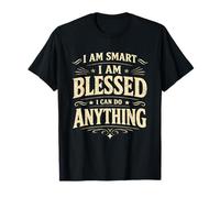 I Am Smart Blessed Can Do Anything Affermazione Classico Bold Maglietta