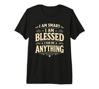 I Am Smart Blessed Can Do Anything Affermazione Classico Bold Maglietta Premium