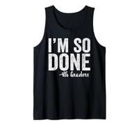 I am So Done 4th Graders Shirt Fourth Grade 2025 Graduation Canotta