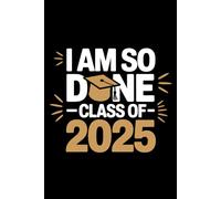 I Am So Done Class of 2025 Notebook