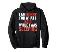 I Am Sorry for What I Said While I Was Sleeping - Felpa con Cappuccio