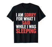 I Am Sorry For What I Said While I Was Sleeping -------- Maglietta