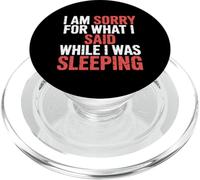 I Am Sorry For What I Said While I Was Sleeping - PopSockets PopGrip per MagSafe