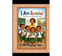 I am Special: (The class that Learned Differently)