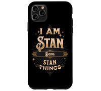 I am Stan Doing Stan Things divertente celebrazione Custodia per iPhone 11 Pro Max