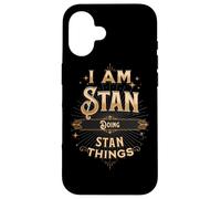 I am Stan Doing Stan Things divertente celebrazione Custodia per iPhone 16