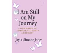 I am still on my Journey: A Teen Journal of Strength, Self Worth and Discovery