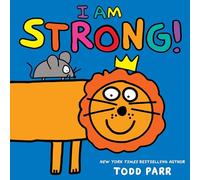 Todd Parr I Am Strong (Copertina rigida) (PRESALE 28/08/2025)