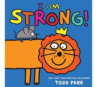 Todd Parr I Am Strong (Copertina rigida) (PRESALE 28/08/2025)
