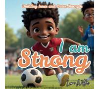 I Am Strong: Building Inner and Outer Strength