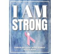 I Am Strong - Cancer Recovery Word Search Puzzle Book: A gift for cancer patients and survivors-positive manifestation word searches featuring ... inspire hope, and comfort with large print