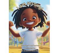 I am strong!: Celebrating the Courage, Heart, and Power Within Me Every Day: 11