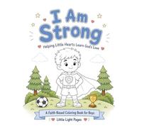 I Am Strong: Helping Little Hearts Learn God's Love