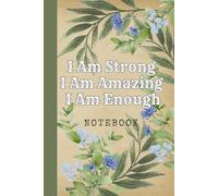 I Am Strong I Am Amazing I Am Enough: Great Inspirational And Motivational Notebook To Write In | Cool Notebook- Journal For Work | Appreciation Gift ... Staff Members | Perfect Gift For Women, Girls