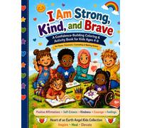 I Am Strong, Kind, and Brave: A Confidence-Building Coloring Book for kids Ages 4-8