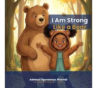 I Am Strong Like a Bear: A Funny and Heartwarming Affirmation Book for Kids Ages 3-7 About Being Strong and Healthy