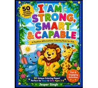 I Am Strong, Smart & Capable: A Positive Affirmations Coloring Book for Kids