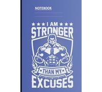 I Am Stronger Than My Excuses With Muscular Bodybuilder Illustration On Blue Cover: Notebook