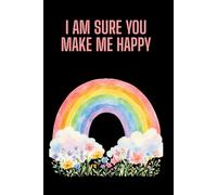 I Am Sure You Make Me Happy: Motivational Journals for Writing, Positive Affirmation and Inspirational Notebook. Daily Affirmations. Daily Planner. Gift