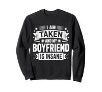 I am Taken And My Boyfriend Is Insane Felpa