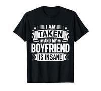 I am Taken And My Boyfriend Is Insane Maglietta