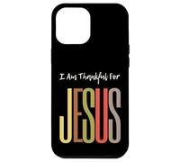 I Am Thankful For Jesus Christian Faith Uomini Donne Ragazze Ragazzi Custodia per iPhone 12 Pro Max