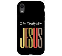 I Am Thankful For Jesus Christian Faith Uomini Donne Ragazze Ragazzi Custodia per iPhone XR
