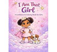 I AM THAT GIRL: A Confidence & Coloring Book for Girls Ages 4-8