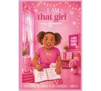 I AM THAT GIRL: STRONG WORDS FOR STRONG GIRLS