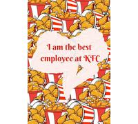 I am the best employee at KFC - A gift for an employee, friend, relative