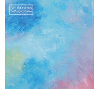 Nothing But Love - I Am the Cosmos (Vinile)