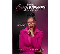 I am the Curse Breaker Prayer Journal: A 30 day prayer devotional to break every chain