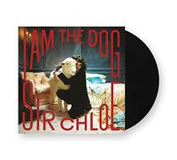 Sir Chloe I Am The Dog (Vinyl LP)